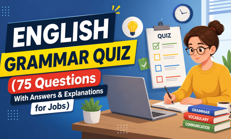English Grammar Quiz (75 Questions With Answers & Explanations for Jobs)